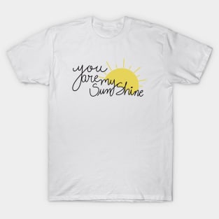 You are my sunshine T-Shirt